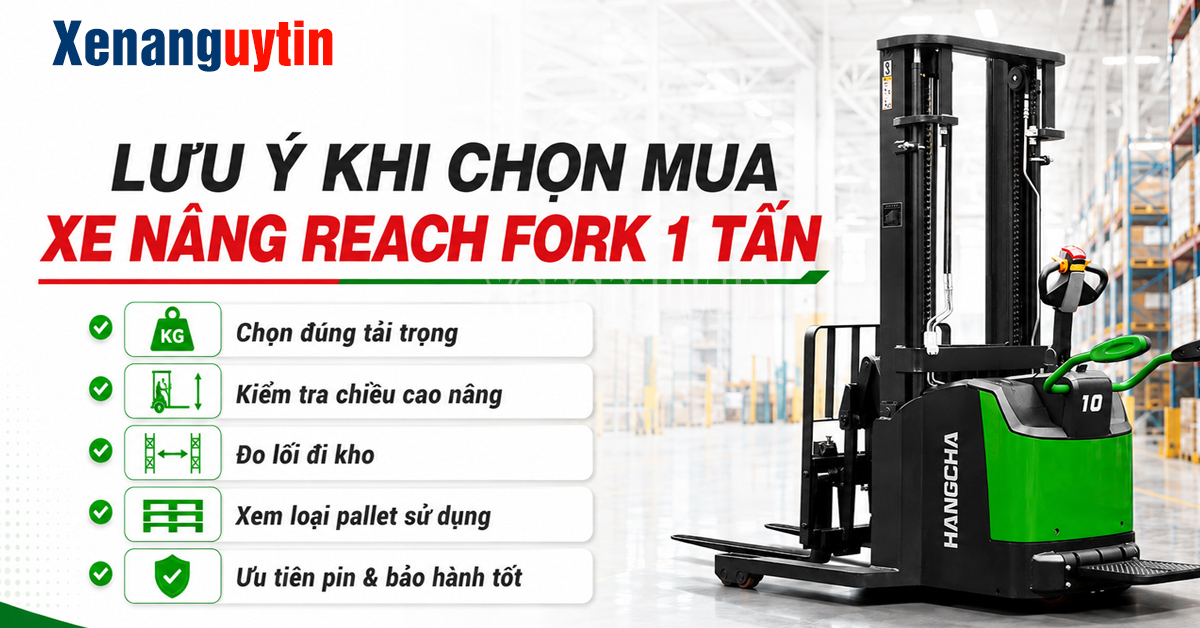 Lưu ý khi chọn xe nâng reach truck 1 tấn
