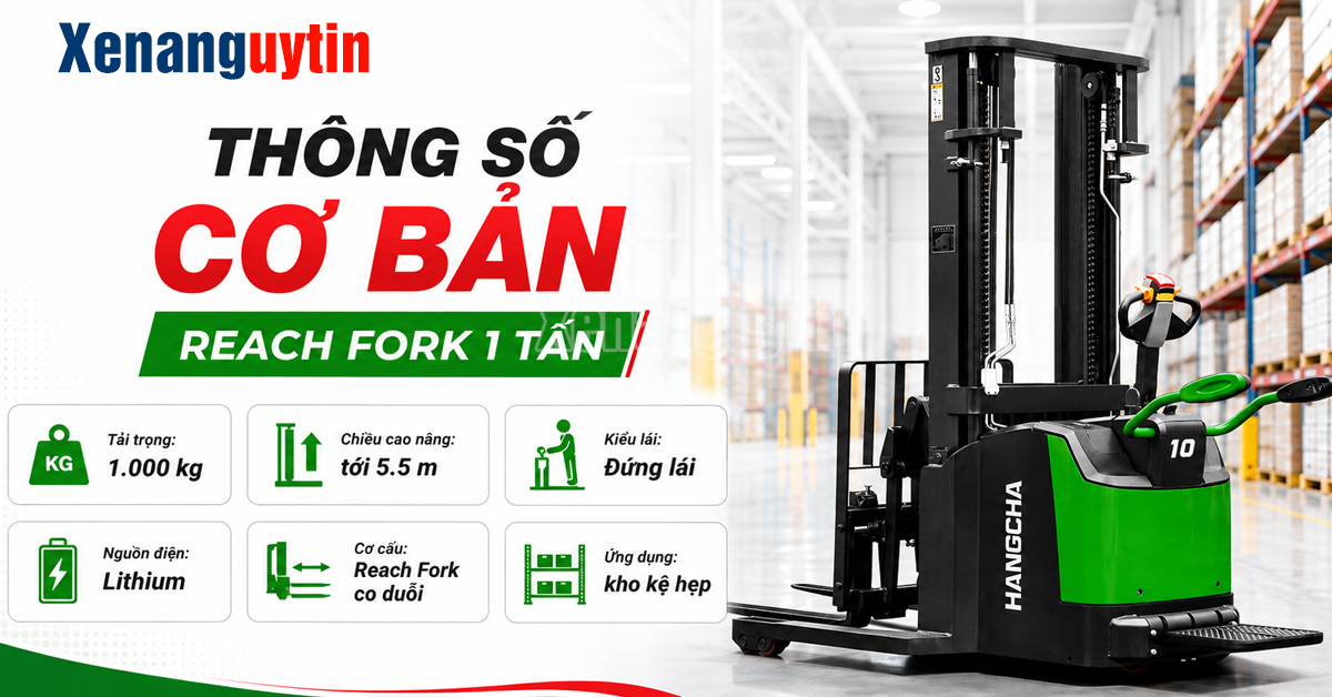 Thông số Xe Nâng Reach Fork 1 tấn