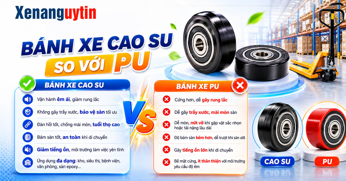 Ưu điểm của bánh Xe Nâng Cao Su so với PU