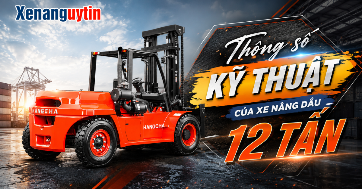 Thông số kỹ thuật của xe nâng dầu 12 tấn